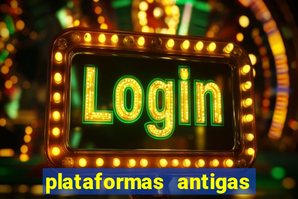 plataformas antigas de jogos slots